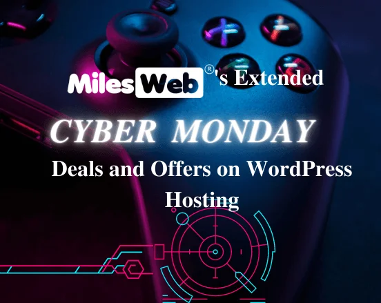 MilesWeb's Extended Cyber Monday Deals and Offers on WordPress Hosting